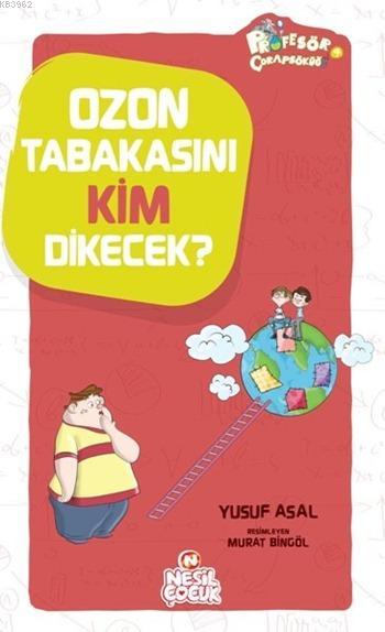 Ozon Tabakasını Kim Dikecek?; Profesör Çorap Söküğü Serisi