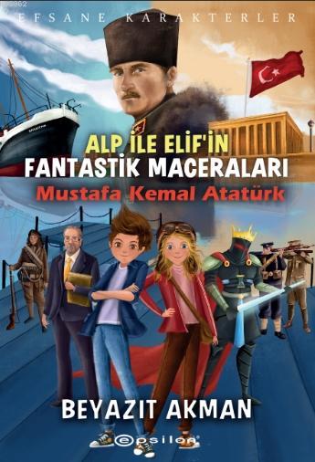 Mustafa Kemal Atatürk; Alp İle Elif'in Fantastik Maceraları