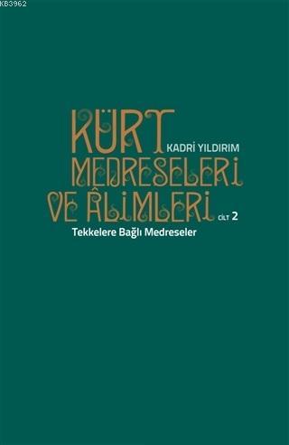 Kürt Medreseleri ve Alimleri 2. Cilt - Tekkelere Bağlı Medreseler