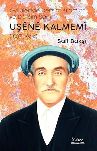 Öyküleriyle Dersim Kılamları ve Dêrsim Şairi Uşene Kalmemi (1887 - 1964)