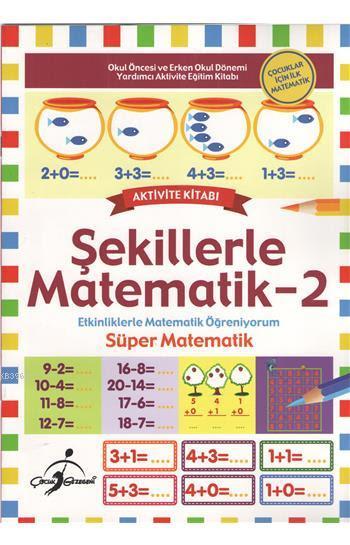 Şekillerle Matematik 2; Etkinliklerle Matematik Öğreniyorum - Süper Matematik