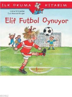 Elif Futbol Oynuyor; İlk Okuma Kitabım