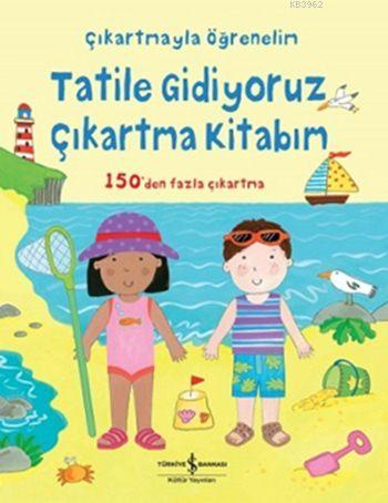 Tatile Gidiyoruz Çıkartma Kitabım; Çıkartmayla Öğrenelim