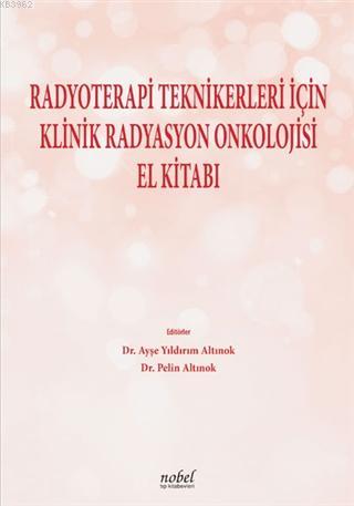 Radyoterapi Teknikerleri İçin Klinik Radyasyon Onkolojisi El Kitabı