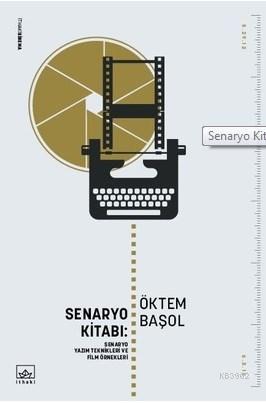Senaryo Kitabı: Senaryo Yazım Teknikleri ve Öyküleri