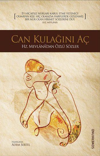 Can Kulağını Aç; Hz. Mevlânâ'dan Özlü Sözler