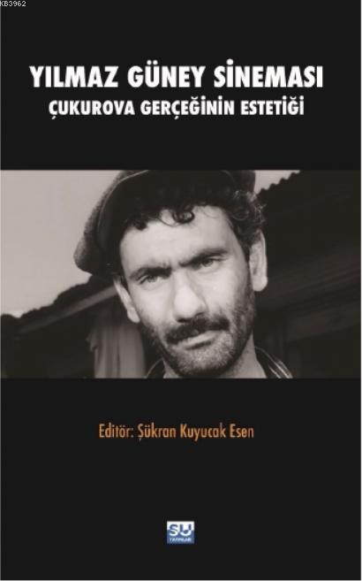 Yılmaz Güney Sineması; Çukurova Gerçeğinin Estetiği