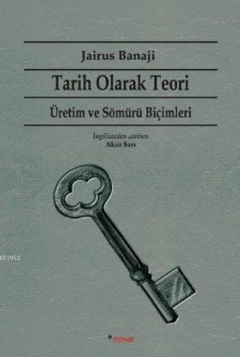 Tarih Olarak Teori Üretim ve Sömürü Biçimleri