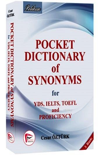 Pocket Dictionary of Synonsyms for YDS, TOEFL, IELTS and Proficiency