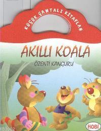 Küçük Çantalı Kitaplar; Akıllı Koala- Özenti Kanguru