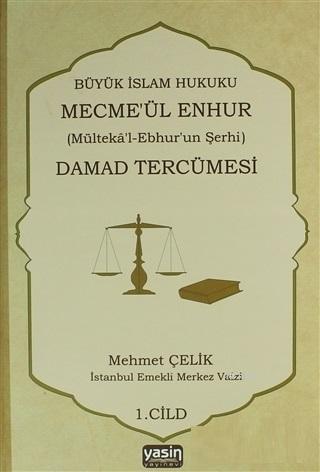 Damad Tercümesi Cilt 1; Büyük İslam Hukuku Mecmeül Enhur