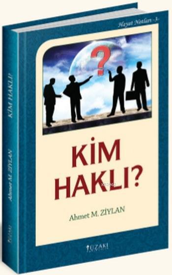 Kim Haklı?; Hayat Notları 3