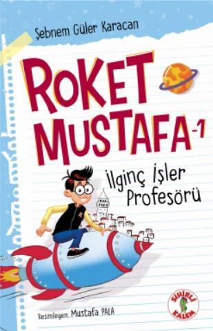 Roket Mustafa - 1; İlginç İşler Profesörü