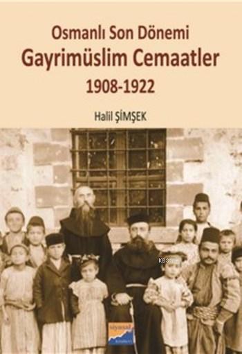 Osmanlı Son Dönemi  Gayrimüslim Cemaatler; 1908-1922