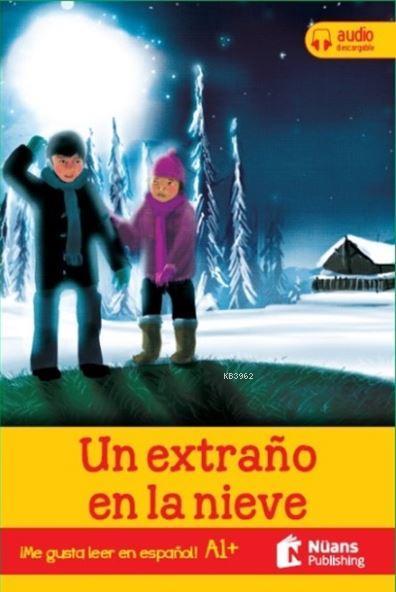 Un Extrano En La Nieve +Audio Descargable DA1 + (¡Me Gusta leer En Espanol!)