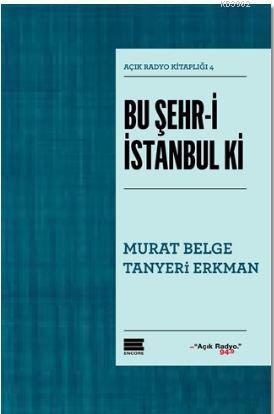 Bu Şehr-i İstanbul ki; Açık Radyo Kitaplığı 4