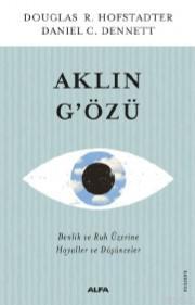 Aklın G'özü; Benlik ve Ruh Üzerine Hayaller ve Düşünceler