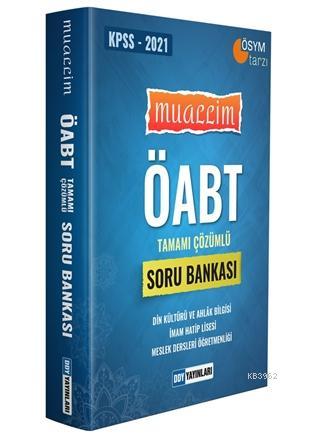 2021 ÖABT Muallim Din Kültürü ve Ahlak Bilgisi İmam Hatip Lisesi Meslek Dersleri Öğretmenliği; Tamamı Çözümlü Soru Bankası