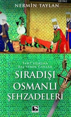 Sıradışı Osmanlı Şehzadeleri