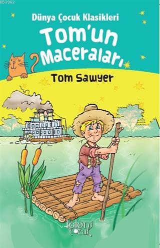 Tom'un Maceraları - Dünya Çocuk Klasikleri Tom Sawyer