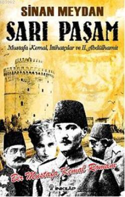 Sarı Paşam; Mustafa Kemal, İttihatçılar ve 2. Abdülhamit