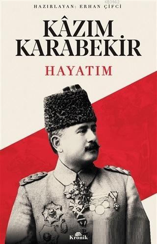 Kazım Karabekir - Hayatım