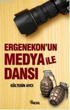 Ergenekon'un Medya İle Dansı