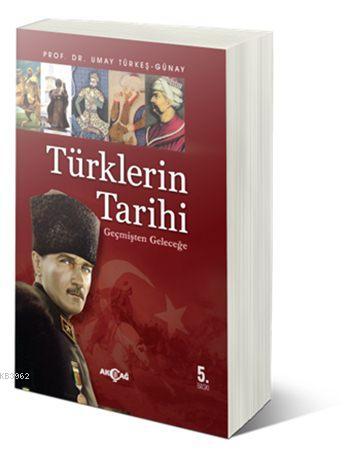 Türklerin Tarihi; Geçmişten Geleceğe (4. Baskı)