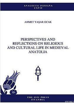 Perspectives And Reflections On Religious And Cultural Life In Medieval Anatolia