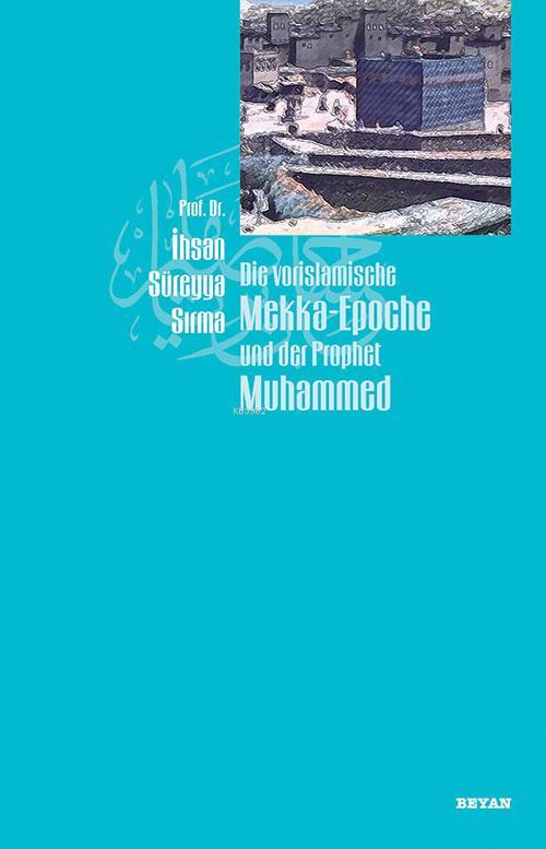 Die Vorislamische Mekka-Epoche und der Prophet Muhammed