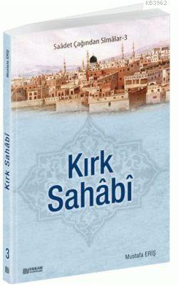 Saadet Çağından Simalar 3; Kırk Sahabi