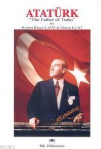 Atatürk - The Father Of Turks