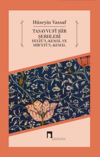 Tasavvufî Şiir Şerhleri; Feyzü'l-Kemâl ve Mir'âtü'l-Kemâl