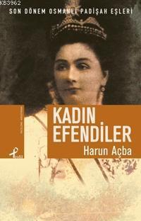 Kadın Efendiler; Son Dönem Osmanlı Padişah Eşleri