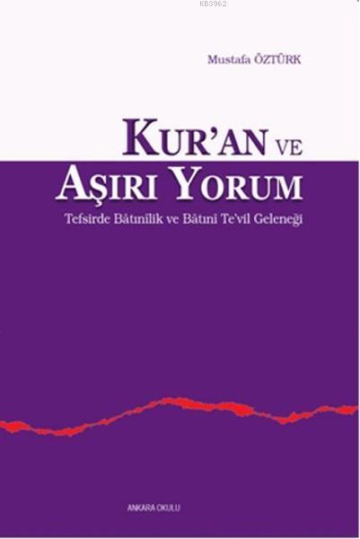 Kur'an ve Aşırı Yorum; Tefsirde Batınilik ve Te'vil Geleneği