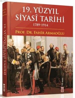 19. Yüzyıl Siyasî Tarihi 1789 - 1914 (Ciltli)