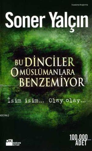 Bu Dinciler O Müslümanlara Benzemiyor; İsim İsim... Olay Olay...