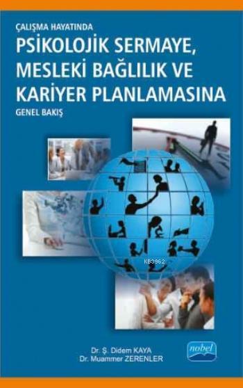 Çalışma Hayatında Psikolojik Sermaye Mesleki Bağlılık ve Kariyer Planlamasına Genel Bakış