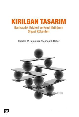 Kırılgan Tasarım; Bankacılık Krizleri ve Kredi Kıtlığının Siyasi Kökenleri