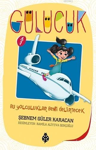 Bu Yolculuklar Beni Delirtecek / Gülücük 1