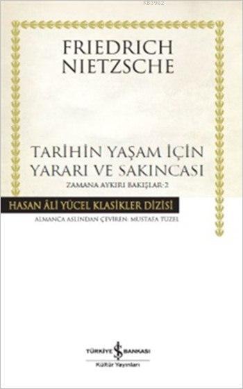 Tarihin Yaşam İçin Yararı ve Sakıncası (Ciltli); Zamana Aykırı Bakışlar - 2