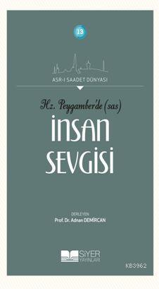 Hz Peygamberde SAS İnsan Sevgisi; Asrı Saadet Dünyası 13