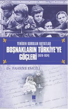 Yeniden Kurulan Hayatlar Boşnakların Türkiye'ye Göçleri (1878-1934) (Hafif Hasarlı)
