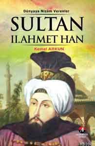 Sultan II. Ahmet Han; 21. Osmanlı Padişahı 86. İslam Halifesi