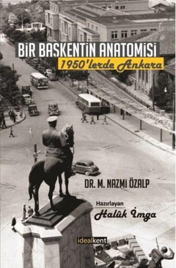 Bir Başkentin Anatomisi; 1950'lerde Ankara