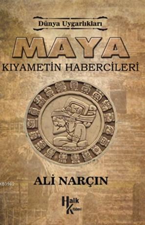 Maya Kıyametin Habercileri; Dünya Uygarlıkalrı