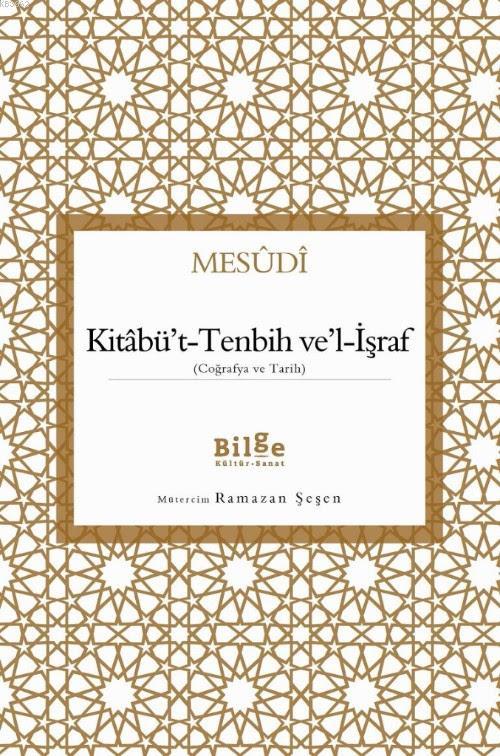 Kitâbü't-Tenbih Ve'l-İşraf; (Coğrafya ve Tarih)