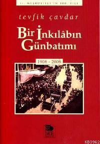 Bir İnkılâbın Günbatımı (1908-2008)