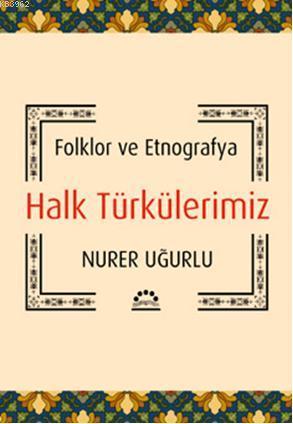 Halk Türkülerimiz; Folklor ve Etnografya