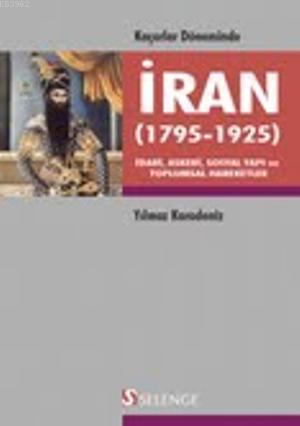 Kaçarlar Döneminde İran 1795-1925; İdari, Askeri, Sosyal Yapı ve Toplumsal Hareketler
